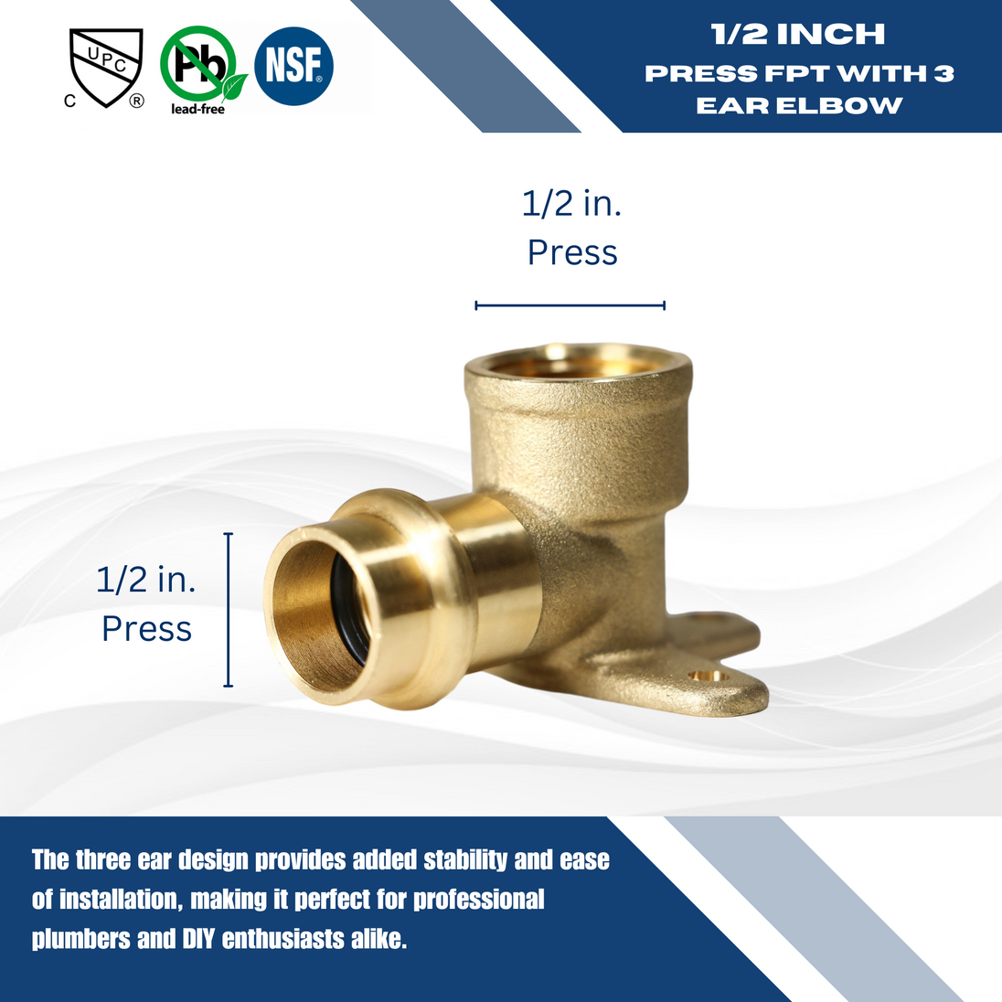 1/2 Inch Press X 1/2 FPT with 3 Ear Elbow