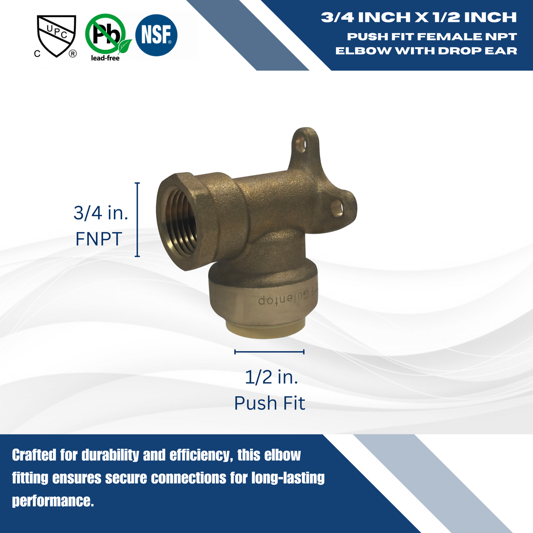 Push-to-Connect 3/4 Inch x 1/2 Inch Female Elbow with Drop Ear